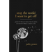 Stop the world I want to get off: Poetry for when you want to leave the planet but don't have billions to build a rocket