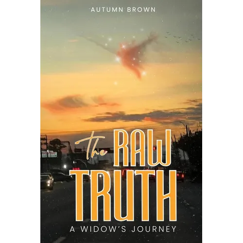 The Raw Truth A Widow's Journey