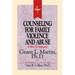 Resources for Christian Counseling: Counseling for Family Violence and Abuse (Grant Martin)