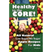 Healthy to the Core!: All Natural Low Sugar/No Sugar Apple Recipes for Kids