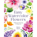 Easy Watercolor Flowers: 45 Beautiful Paintings for Beginners