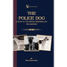 The Police Dog: A Study of the German Shepherd (or Alsatian)
