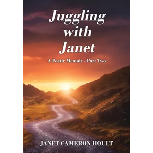 Juggling with Janet: A Poetic Memoir - Part Two
