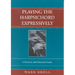 Playing the Harpsichord Expressively: A Practical and Historical Guide