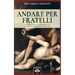 Andare per fratelli: I volti, i luoghi e l'immaginario dell'Italia letteraria e non solo