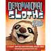 Demotivational Sloths, A Not-So-Inspirational Color Book: Funny Adult Gag Coloring with 30 Illustrations for Lazy Sloth Lover Brother, Sister, Wife or