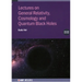 Lectures on General Relativity, Cosmology and Quantum Black Holes (Second Edition)