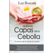 Quitando capas de la cebolla.: El camino de la mente al corazon.