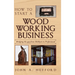 How to start a Woodworking Business: Bridging the gap from Hobbyist to Professional