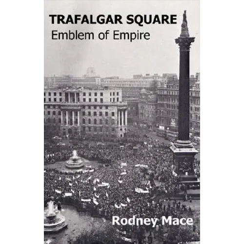 Trafalgar Square: Emblem of Empire