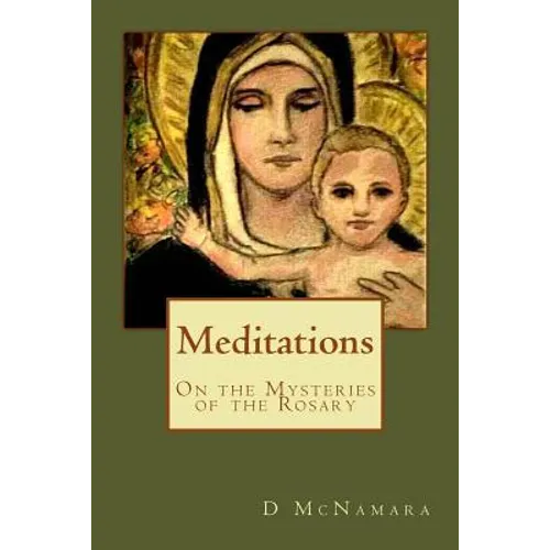 Meditations: On The Mysteries of the Rosary