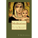Meditations: On The Mysteries of the Rosary
