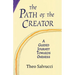 The Path of the Creator: A Guided Journey to Oneness with All That is