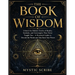 The Book of Wisdom: Unlock the Hidden Truths of Reality, Symbols, and Sovereignty They Never Taught You - A Practical Guide to Decode the World and Ta