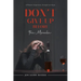Don't Give Up Before the Miracle: A Woman's Experience, Strength and Hope
