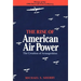The Rise of American Air Power: The Creation of Armageddon