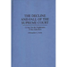 The Decline and Fall of the Supreme Court: Living Out the Nightmares of the Federalists