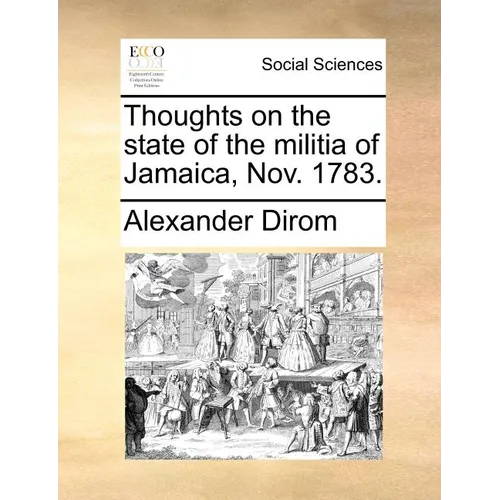 Thoughts on the State of the Militia of Jamaica, Nov. 1783.