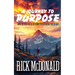 A Journey to Purpose: How to Cultivate a Dynamic Relationship with God