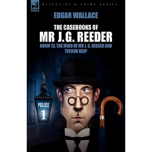 The Casebooks of MR J. G. Reeder: Book 1-Room 13, the Mind of MR J. G. Reeder and Terror Keep
