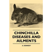Chinchilla Diseases and Ailments