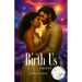 We Birth Us: Two Voices. One Soul. A Thousand Lifetimes.