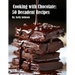 Cooking with Chocolate: 50 Decadent Recipes