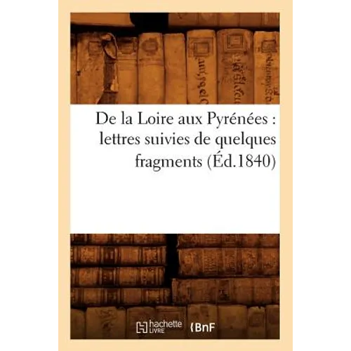 De la Loire aux Pyrénées: lettres suivies de quelques fragments (Éd.1840)