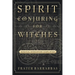 Spirit Conjuring for Witches: Magical Evocation Simplified