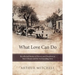 What Love Can Do: Recollected Stories of Slavery and Freedom in New Orleans and the Surrounding Area