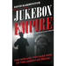 Jukebox Empire: The Mob and the Dark Side of the American Dream