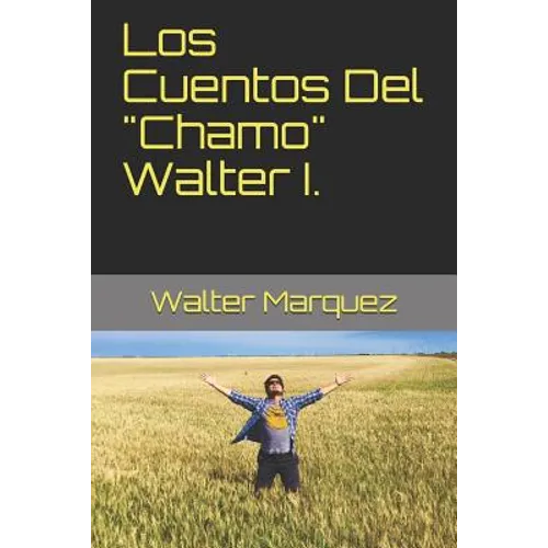 Los Cuentos Del Chamo Walter I.