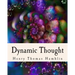 Dynamic Thought: Harmony, Health, Success, Achievement, Self-Mastery, Optimism, Prosperity, Peace of Mind, Through the Power of Right Thinking