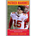 Patrick Mahomes: The Amazing Story of How Patrick Mahomes Became the MVP of the NFL