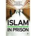 Islam in Prison: Finding Faith, Freedom and Fraternity