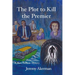 The Plot to Kill the Premier