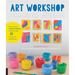 Art Workshop for Children: How to Foster Original Thinking with More Than 25 Process Art Experiences