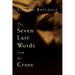 The Seven Last Words from the Cross