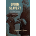 Opium Slavery: Civil War Veterans and America's First Opioid Crisis