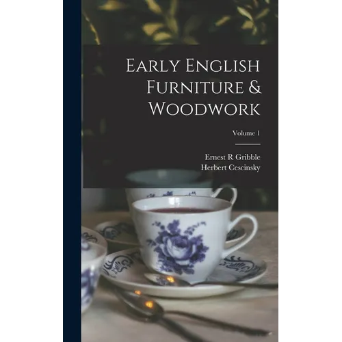 Early English Furniture & Woodwork; Volume 1