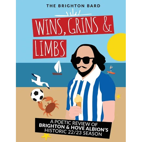 Wins, Grins & Limbs: A Poetic Review of Brighton & Hove Albion's Historic 22/23 Season