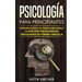 Psicología para principiantes: Introducción a la psicología básica - 25 efectos psicológicos explicados de forma sencilla