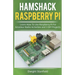 Hamshack Raspberry Pi: Learn How To Use Raspberry Pi For Amateur Radio Activities And 3 DIY Projects