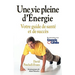 Une Vie Pleine D'Energie: Votre Guide de Sante Et de Succes