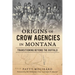 Origins of Crow Agencies in Montana: Transitioning Beyond the Buffalo