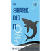 The Shark Did It