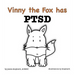 Vinny the Fox has PTSD