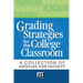 Grading Strategies for the College Classroom: A Collection of Articles for Faculty