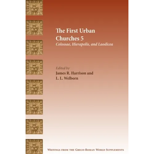 The First Urban Churches 5: Colossae, Hierapolis, and Laodicea