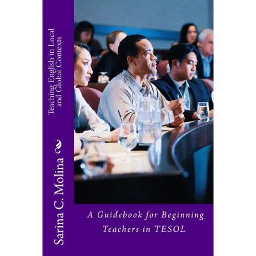 Teaching English in Local and Global Contexts: A guidebook for beginning teachers in TESOL